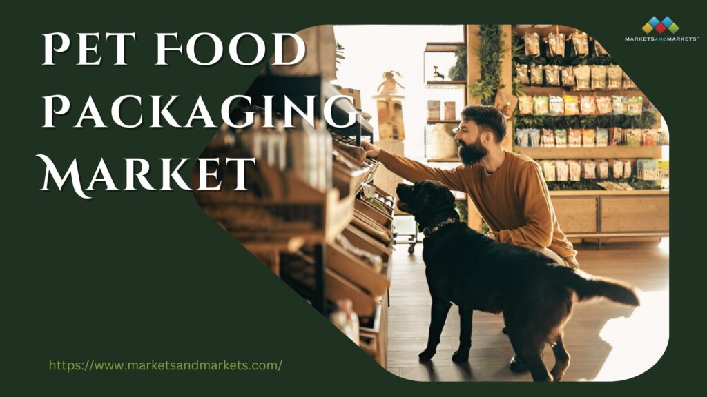 Pet Food Packaging Market