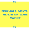 Behavioral Health Software Market