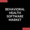 Behavioral Health Software Market