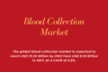 Blood Collection Market